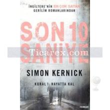 Son 10 Saniye | Kural 1: Hayatta Kal | Simon Kernick