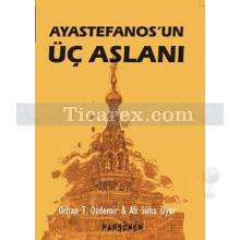Ayastefanos'un Üç Aslanı | Ali Süha Uyar, Orhan Teoman Özdemir