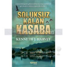 Soluksuz Kalan Kasaba | Kenneth J. Harvey