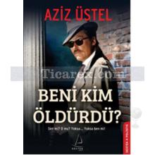 Beni Kim Öldürdü? | Aziz Üstel