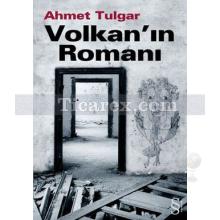 Volkan'ın Romanı | Ahmet Tulgar