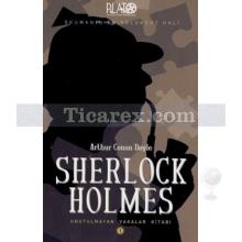 Sherlock Holmes Unutulmayan Vakalar Kitabı 1 | Arthur Conan Doyle