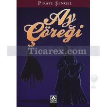 Ay Çöreği | Piraye Şengel