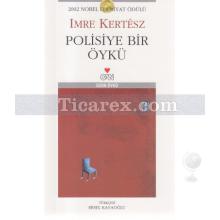 Polisiye Bir Öykü | Imre Kertész