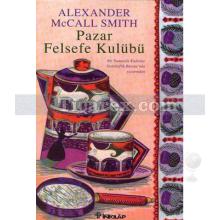 Pazar Felsefe Kulübü | Alexander McCall Smith