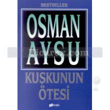 Kuşkunun Ötesi | Osman Aysu