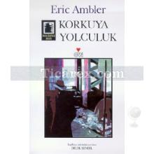 Korkuya Yolculuk | Eric Ambler