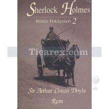 Sherlock Holmes Bütün Hikayeleri 2 | Arthur Conan Doyle