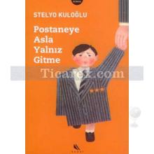 Postaneye Asla Yalnız Gitme | Stelyo Kuloğlu