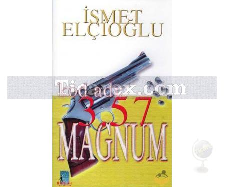 Kod Adı: 3.57 Magnum | İsmet Elçi - Resim 1