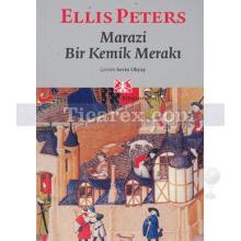 Marazi Bir Kemik Merakı | Bir Cadfael Birader Macerası | Ellis Peters