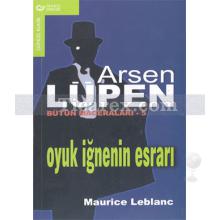 Arsen Lüpen - Oyuk İğnenin Esrarı | Maurice Leblanc