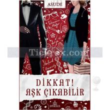 Dikkat! Aşk Çıkabilir | Asude