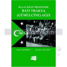 Bulat Köyü Örneğinde Batı Trakya Gümülcine Ağzı | Derya Yeşim Benli, İsmail Doğan