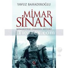 Mimar Sinan Mimarideki Osmanlı Mührü | Yavuz Bahadıroğlu