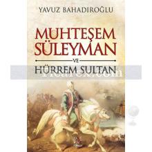 Muhteşem Süleyman ve Hürrem Sultan | Yavuz Bahadıroğlu