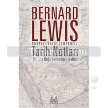 Tarih Notları | Bir Orta Doğu Tarihçisinin Notları | Bernard Lewis