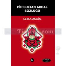 Pir Sultan Abdal Sözlüğü | Leyla Akgül