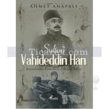 Sultan Vahideddin Han | Ahmet Anapalı