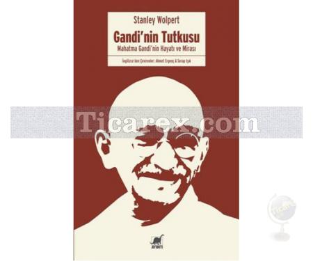 Gandi'nin Tutkusu | Mahatma Gandi'nin Hayatı ve Mirası | Stanley Wolpert - Resim 1