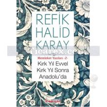 Kırk Yıl Evvel Kırk Yıl Sonra Anadolu'da | Memleket Yazıları 2 | Refik Halid Karay