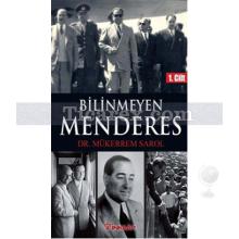 Bilinmeyen Menderes 1. Cilt | Mükerrem Sarol