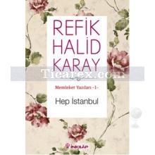 Hep İstanbul | Memleket Yazıları 1 | Refik Halid Karay