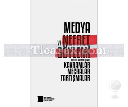 Medya ve Nefret Söylemi: Kavramlar, Mecralar, Tartışmalar | Mahmut Çınar - Resim 1