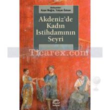 Akdeniz'de Kadın İstihdamının Seyri | Ayşe Buğra, Yalçın Özkan