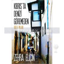 Kıbrıs'ta Denizi Göremeden | Zehra Eliçin