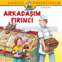 Arkadaşım Fırıncı | Dünyayı Öğreniyorum | Ralf Butschkow