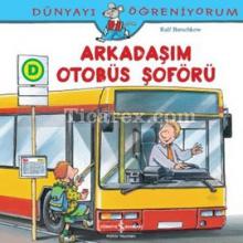 Arkadaşım Otobüs Şoförü | Dünyayı Öğreniyorum | Ralf Butschkow