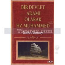 Bir Devlet Adamı Olarak Hz. Muhammed | Said Alpsoy