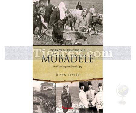 Mübadele | 1923'ten Bugüne Zorunlu Göç | İhsan Tevfik - Resim 1