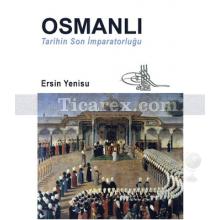 Osmanlı - Tarihin Son İmparatorluğu | Ersin Yenisu