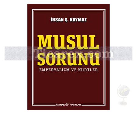 Musul Sorunu | Emperyalizm ve Kürtler | İhsan Şerif Kaymaz - Resim 1