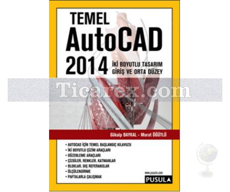 Temel AutoCAD 2014 | Gökalp Baykal, Murat Öğütlü - Resim 1