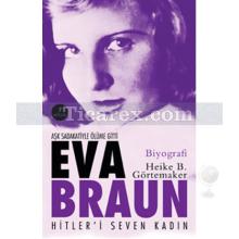 Eva Braun - Hitleri Seven Kadın | Heike B. Görtemaker
