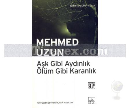 Aşk Gibi Aydınlık Ölüm Gibi Karanlık | Mehmed Uzun - Resim 1