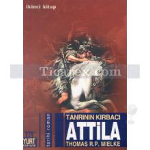 Tanrının Kırbacı Attila 2 | Thomas R.P. Mielke
