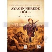 Ayağın Nerede Oğul | Fazıl Yazıcı