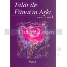 Talat ile Fitnat'ın Aşkı | Şemsettin Sami