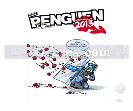 Penguen Karikatür Yıllığı - 2013 | Penguen Dergisi Yazar Çizerleri - Resim 1