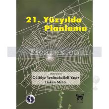 21. Yüzyılda Planlama | Gülbiye Yenimahalleli Yaşar