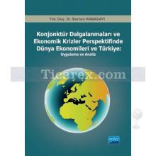 Konjonktür Dalgalanmaları ve Ekonomik Krizler Perspektifinde Dünya Ekonomileri ve Türkiye: Uygulama ve Analiz | Burhan Kabadayı