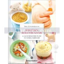 Bebeğimin Beslenme Kitabı | 6-24 Ay Beslenme Planı ve Yemek Tarifleri | Sibel Güngör Kızıltan