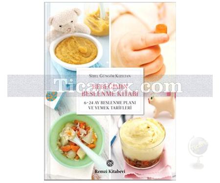 Bebeğimin Beslenme Kitabı | 6-24 Ay Beslenme Planı ve Yemek Tarifleri | Sibel Güngör Kızıltan - Resim 1