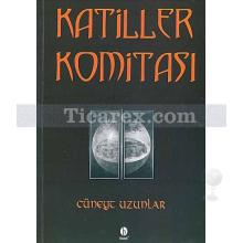 Katiller Komitası | Cüneyt Uzunlar