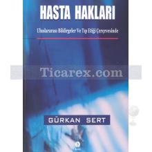 Hasta Hakları | Uluslararası Bildirgeler ve Tıp Etiği Çerçevesinde | Gürkan Sert