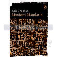 Mucizevi Mandarin | Aslı Erdoğan